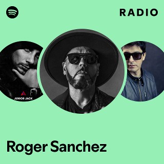 Roger Sanchez | Spotify