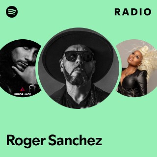 Roger Sanchez | Spotify