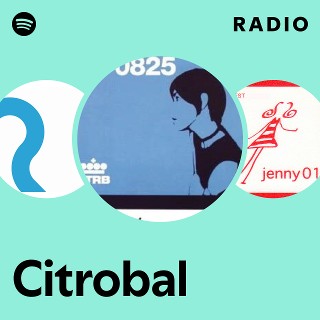 Citrobal Radio | Spotify Playlist