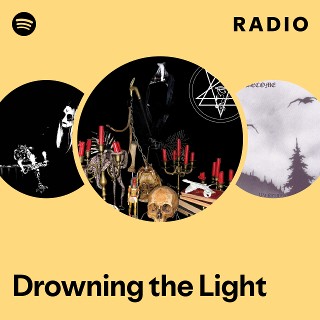 Drowning the Light | Spotify