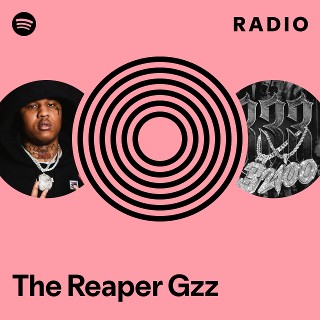 The Reaper Gzz Radio - playlist by Spotify | Spotify