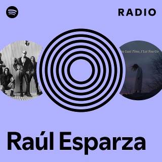 Ral Esparza Radio | Spotify Playlist