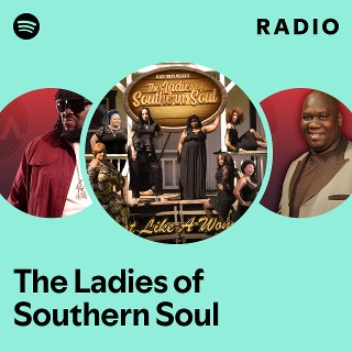 The Ladies of Southern Soul Radio - playlist by Spotify | Spotify