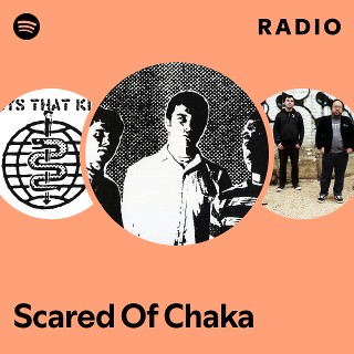 Scared Of Chaka | Spotify