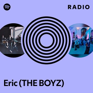 Eric (THE BOYZ) Radio | Spotify Playlist