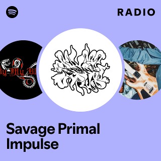 Savage Primal Impulse Radio | Spotify Playlist