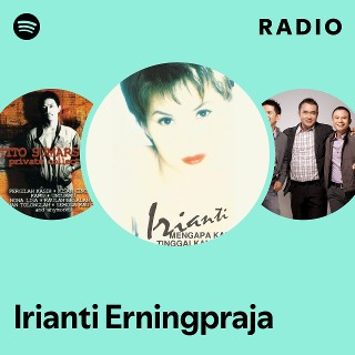 Irianti Erningpraja | Spotify