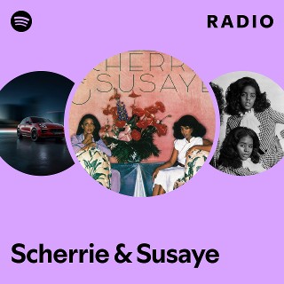Scherrie & Susaye | Spotify