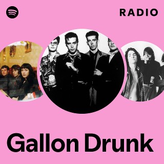 Gallon Drunk | Spotify