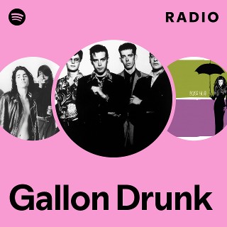 Gallon Drunk | Spotify