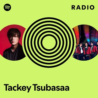 Tackey Tsubasaa | Spotify