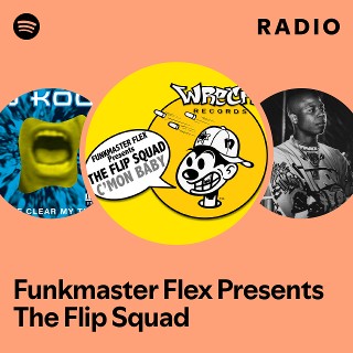 Funkmaster Flex Presents The Flip Squad Radio | Spotify Playlist