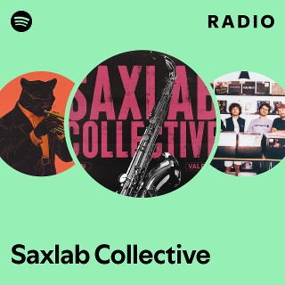 Saxlab Collective Radio - playlist by Spotify | Spotify