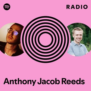 Anthony Jacob Reeds Radio | Spotify Playlist