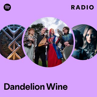 Dandelion Wine | Spotify