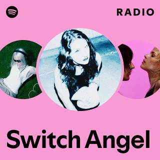 Switch Angel Radio | Spotify Playlist