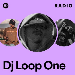 Dj Loop One Radio | Spotify Playlist