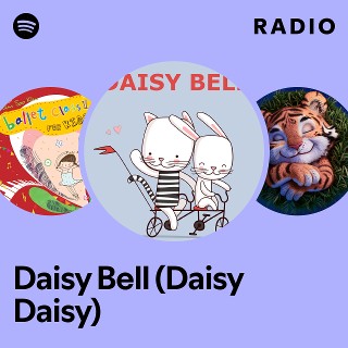 Daisy Bell (Daisy Daisy) | Spotify