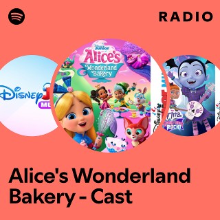 Alice's Wonderland Bakery - Cast Radio
