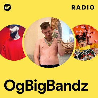 OgBigBandz | Spotify