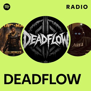 DEADFLOW Radio | Spotify Playlist