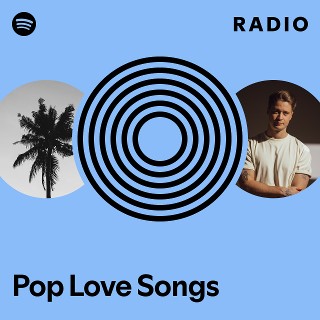 Pop Love Songs Radio | Spotify Playlist