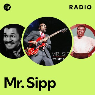 Mr. Sipp | Spotify