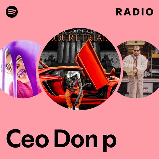 Ceo Don p Radio | Spotify Playlist