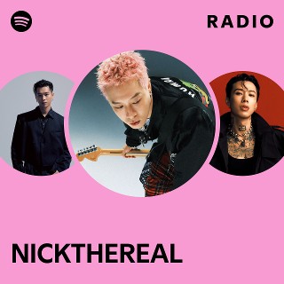 NICKTHEREAL Radio | Spotify Playlist