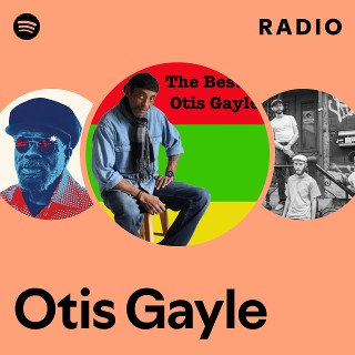 Otis Gayle | Spotify