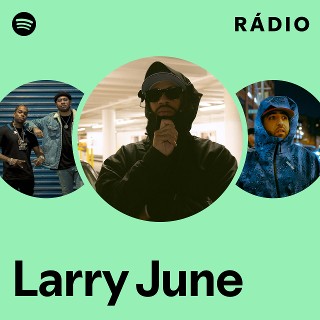 Larry June | Spotify