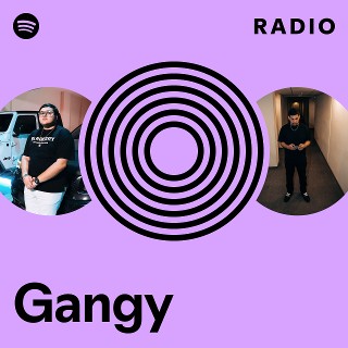 Gangy Radio | Spotify Playlist