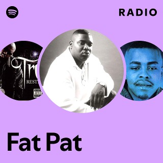 Fat Pat | Spotify