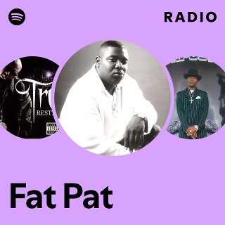 Fat Pat | Spotify