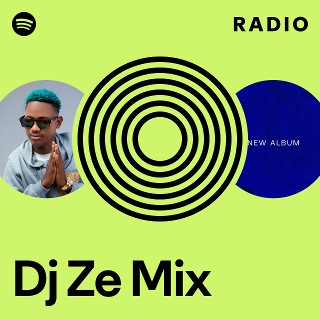 Dj Ze Mix Radio | Spotify Playlist