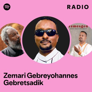 zemari-gebreyohannes-gebretsadik-radio-spotify-playlist