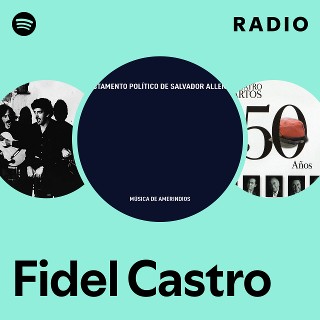 Fidel Castro | Spotify