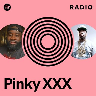 Pinky XXX Radio | Spotify Playlist