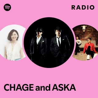 CHAGE and ASKA | Spotify