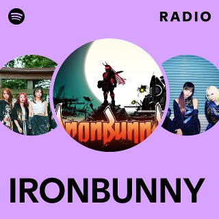 IRONBUNNY | Spotify