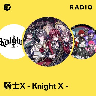 騎士X - Knight X - | Spotify