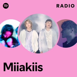 Miiakiis | Spotify