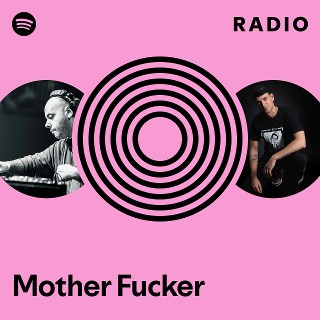 Mother Fucker | Spotify