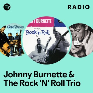 Johnny Burnette & The Rock 'N' Roll Trio | Spotify