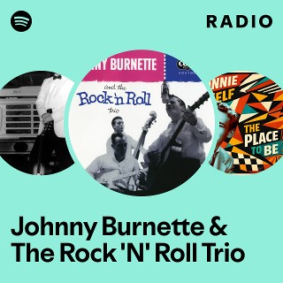 Johnny Burnette & The Rock 'N' Roll Trio | Spotify