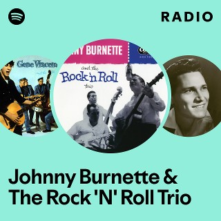 Johnny Burnette & The Rock 'N' Roll Trio | Spotify