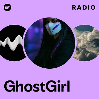 GhostGirl Radio | Spotify Playlist