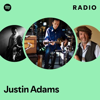 Justin Adams | Spotify