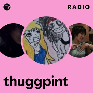 thuggpint Radio Spotify Playlist