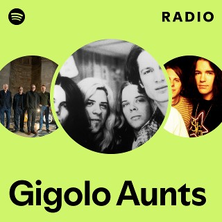 Gigolo Aunts | Spotify